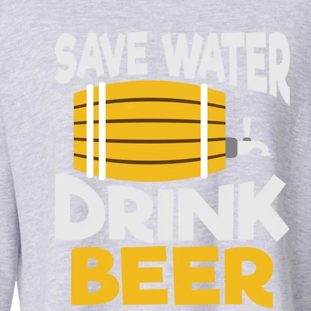 Funny Alcohol Ing Save Water Beer Tcool Gift Cropped Pullover Crew