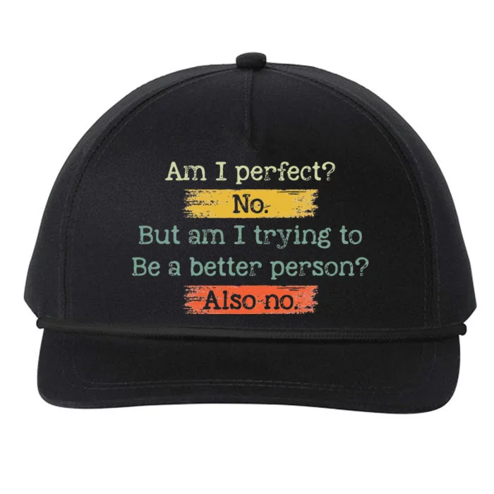 Funny Am I Perfect No. Am I Trying To Be A Better Person Snapback Five-Panel Rope Hat