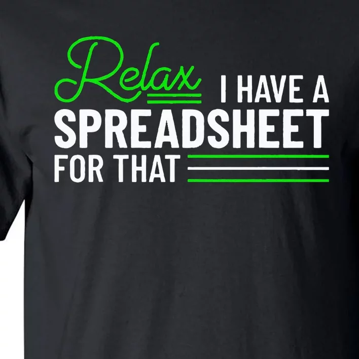 Funny Accountant I Have A Spreadsheet For That Accounting Tall T-Shirt