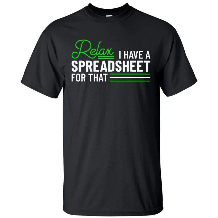 Funny Accountant I Have A Spreadsheet For That Accounting Tall T-Shirt