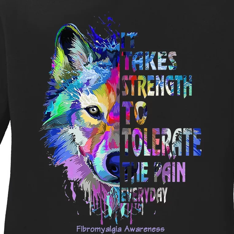 Fibromyalgia Awareness It Takes To Tolerate The Pain Ladies Long Sleeve Shirt