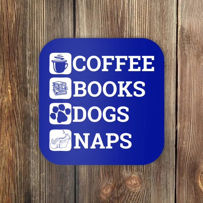 Funny All I Need Coffee Books Dogs Naps Lover Gift Coaster