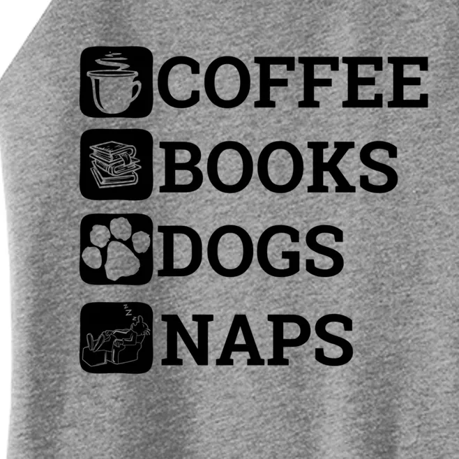 Funny All I Need Coffee Books Dogs Naps Lover Gift Women’s Perfect Tri Rocker Tank