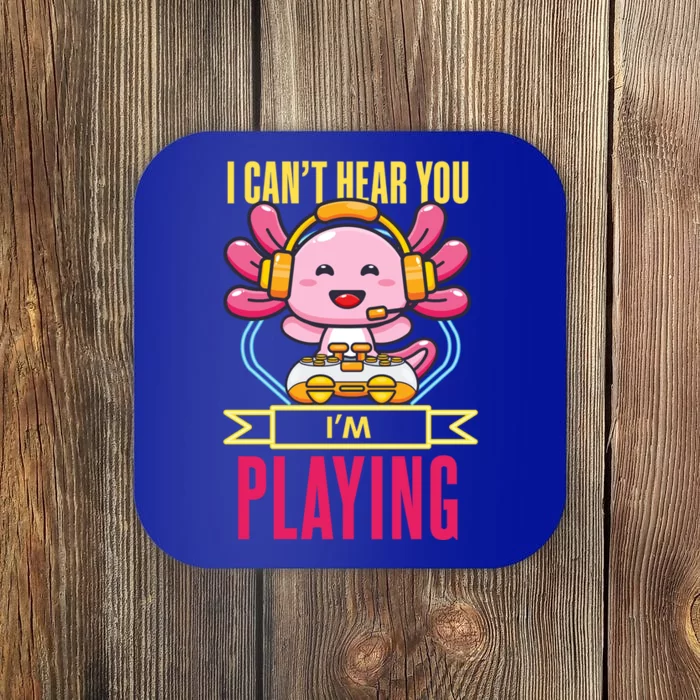 Funny Axolotl I Can Not Hear You I Am Gaming Headset Quote Gift Coaster