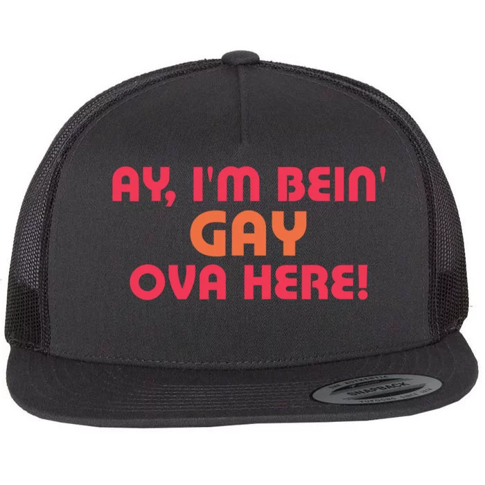 Funny Ay Im Being Gay Over Here Flat Bill Trucker Hat