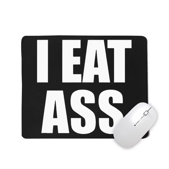 Funny Adult I Eat Ass Funny Adult Gag Gifts For All Mousepad