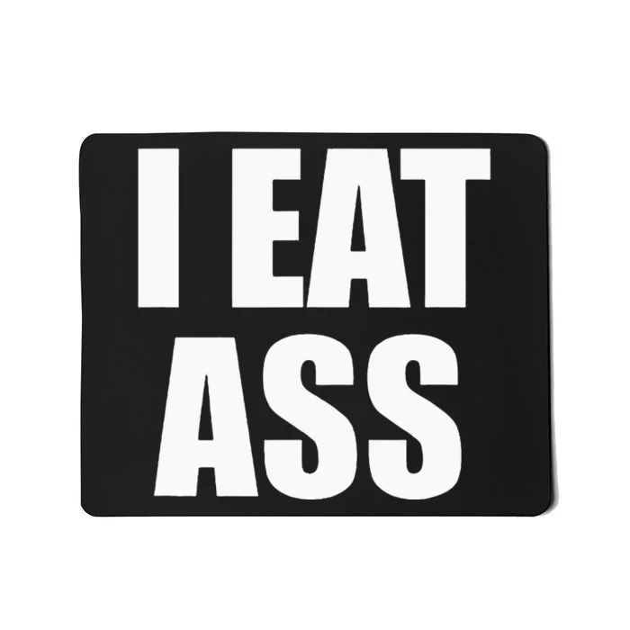 Funny Adult I Eat Ass Funny Adult Gag Gifts For All Mousepad