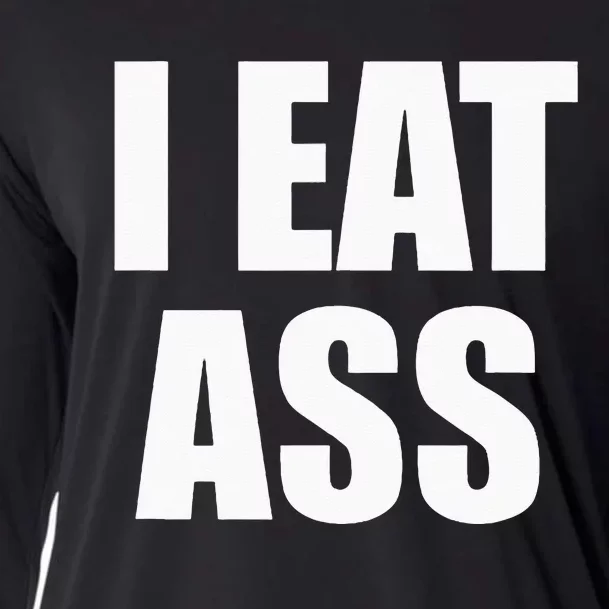 Funny Adult I Eat Ass Funny Adult Gag Gifts For All Cooling Performance Long Sleeve Crew