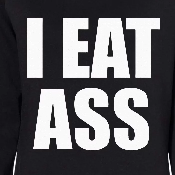 Funny Adult I Eat Ass Funny Adult Gag Gifts For All Womens California Wash Sweatshirt