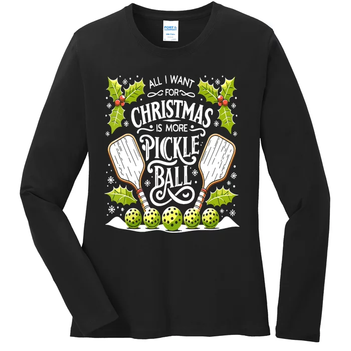 Funny All I Want For Christmas Is More Pickleball Player Gift Ladies Long Sleeve Shirt