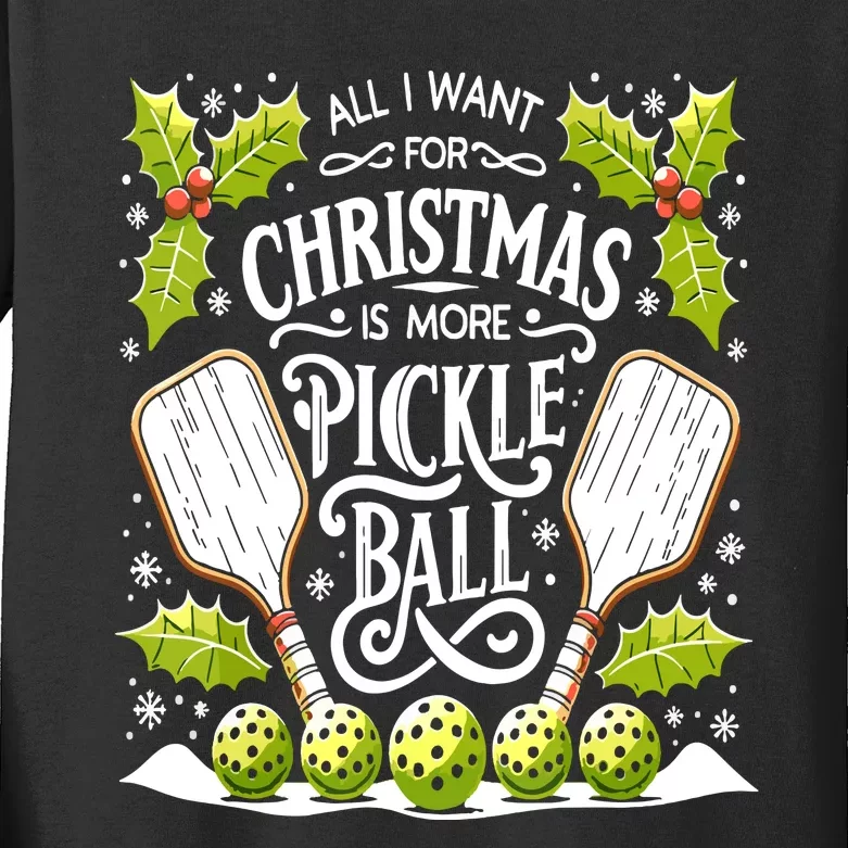 Funny All I Want For Christmas Is More Pickleball Player Gift Kids Long Sleeve Shirt