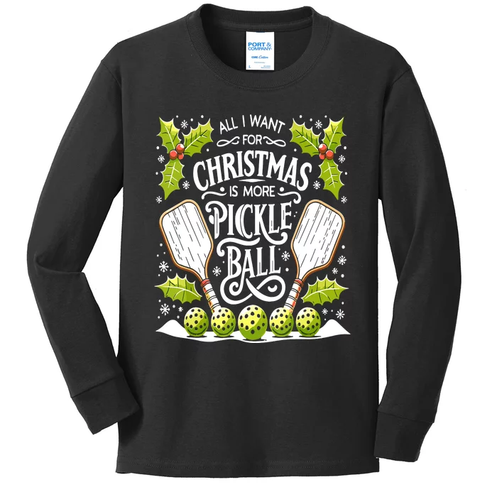 Funny All I Want For Christmas Is More Pickleball Player Gift Kids Long Sleeve Shirt