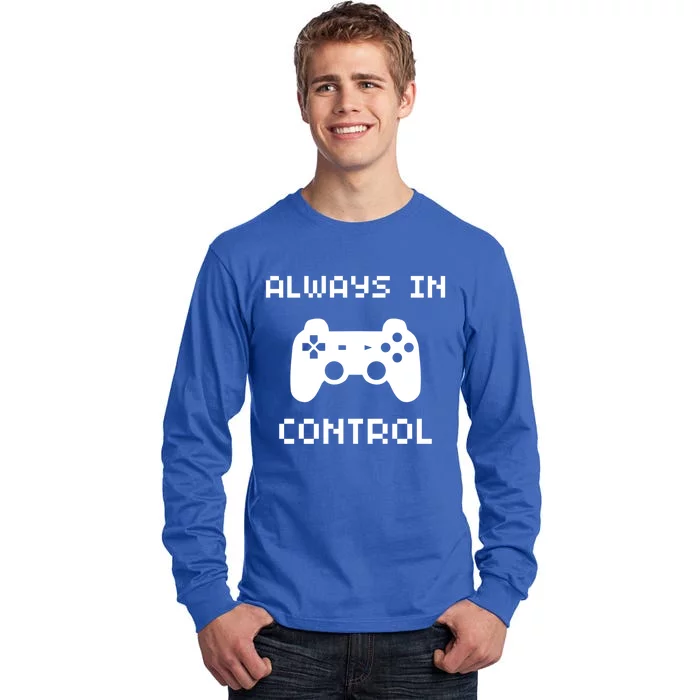 Funny Always In Control Controller Gamepad Gaming Gamer Gift Tall Long Sleeve T-Shirt