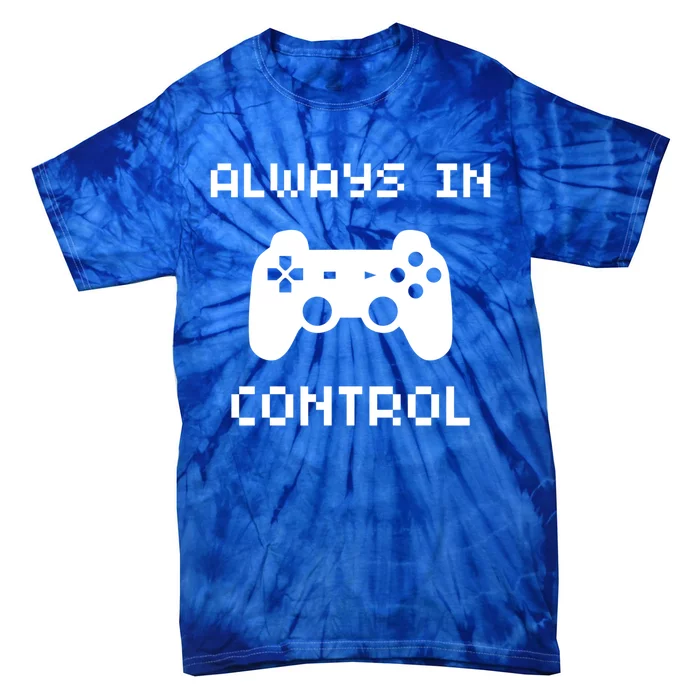 Funny Always In Control Controller Gamepad Gaming Gamer Gift Tie-Dye T-Shirt