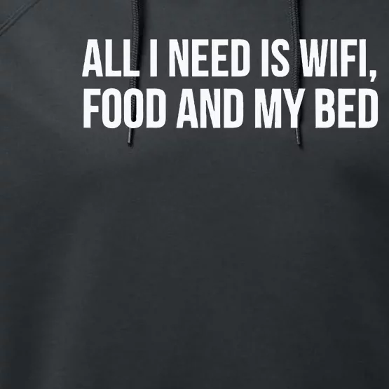 Funny All I Need Is Wifi Food My Bed Performance Fleece Hoodie