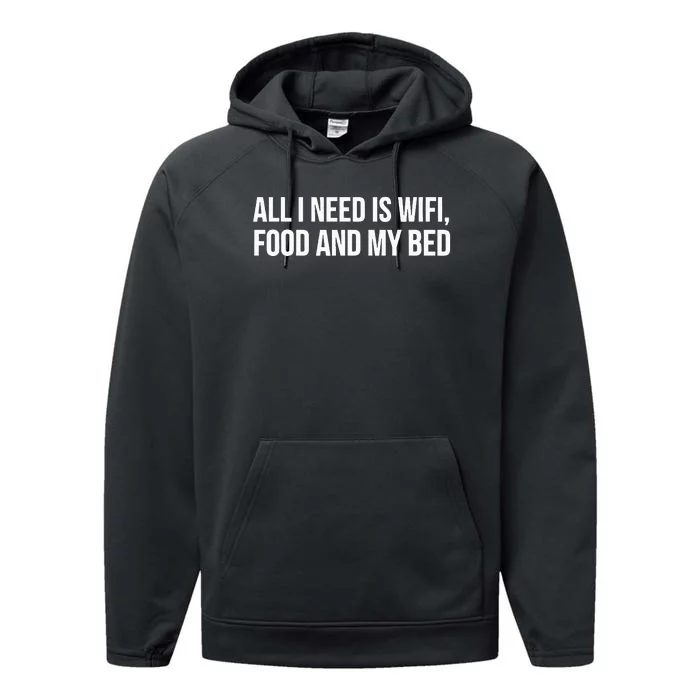 Funny All I Need Is Wifi Food My Bed Performance Fleece Hoodie