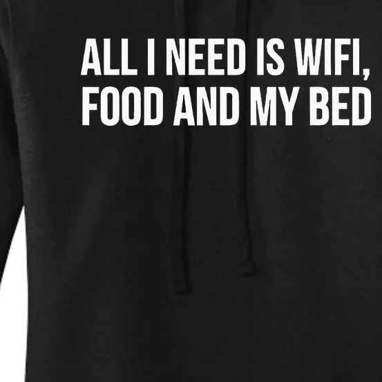 Funny All I Need Is Wifi Food My Bed Women's Pullover Hoodie