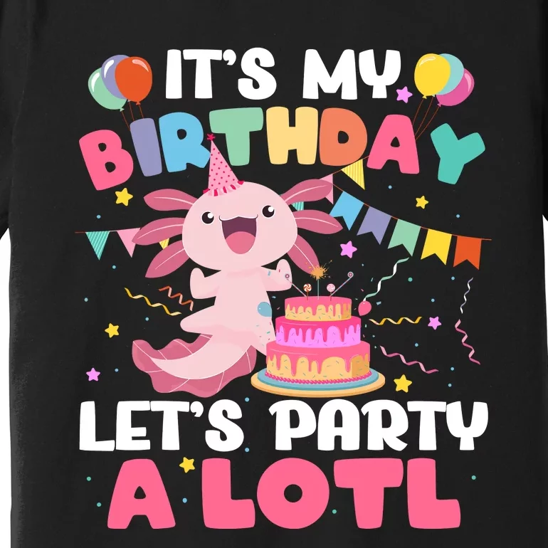 Funny Axolotl Its My Birthday Lets Party Alotl Family Premium T-Shirt