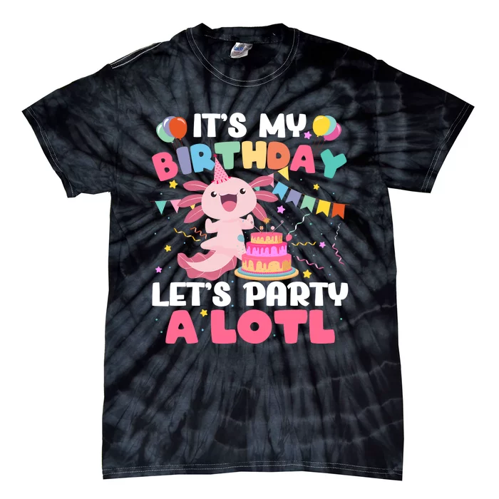 Funny Axolotl Its My Birthday Lets Party Alotl Family Tie-Dye T-Shirt