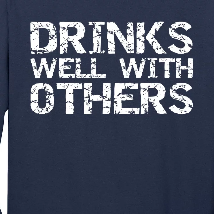 Funny Alcohol Ing Quote Party S Well With Others Cute Gift Tall Long Sleeve T-Shirt