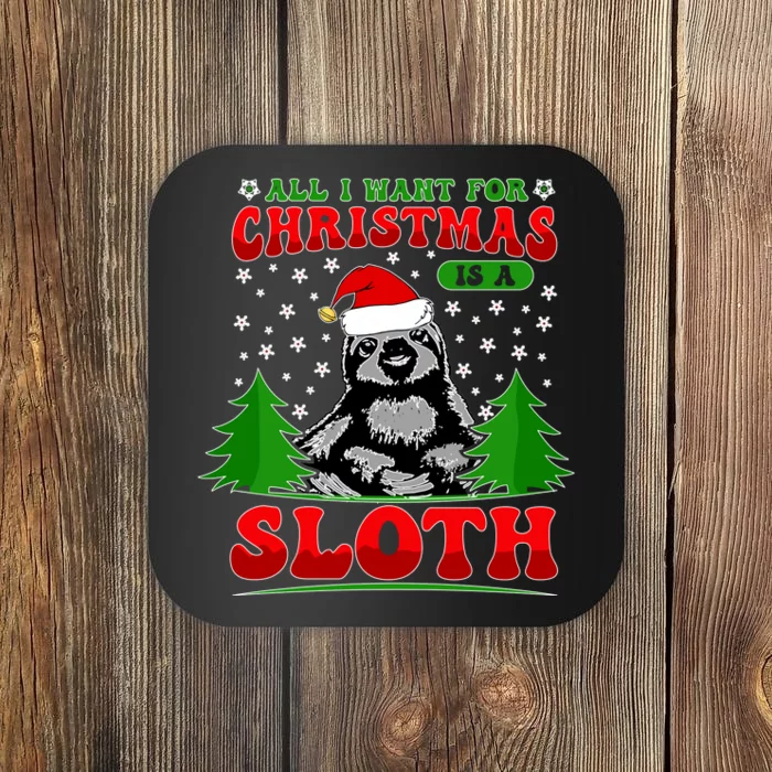 Funny All I Want For Christmas Is A Sloth Coaster