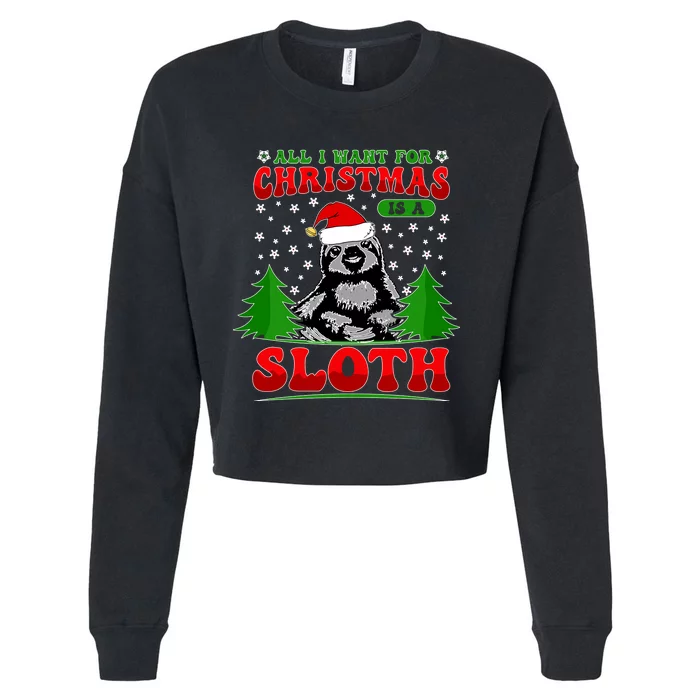 Funny All I Want For Christmas Is A Sloth Cropped Pullover Crew