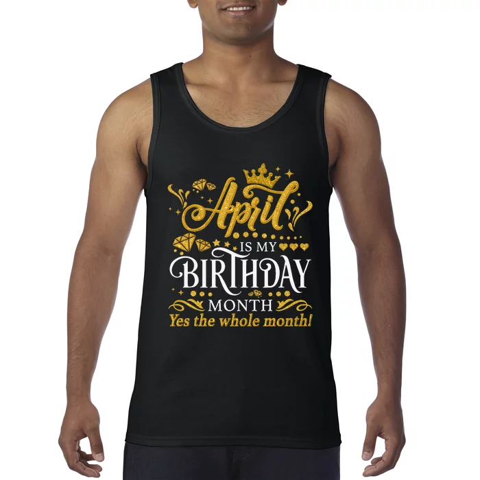 Funny April Is My Birthday Yes The Whole Month April Queen Tank Top