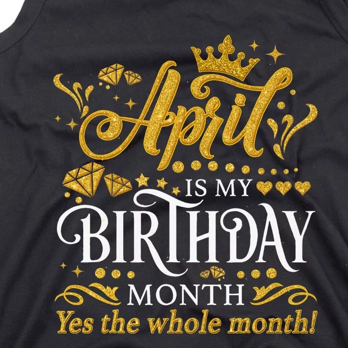 Funny April Is My Birthday Yes The Whole Month April Queen Tank Top