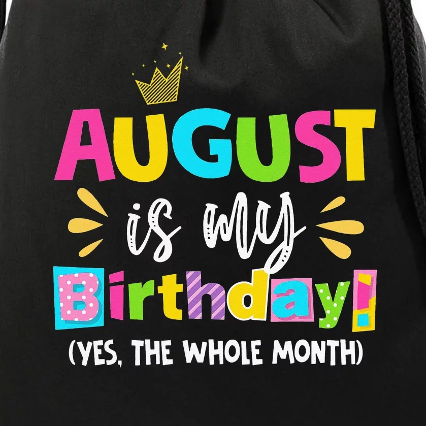 Funny August Is My Birthday Yes The Whole Month Birthday Drawstring Bag