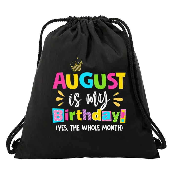 Funny August Is My Birthday Yes The Whole Month Birthday Drawstring Bag