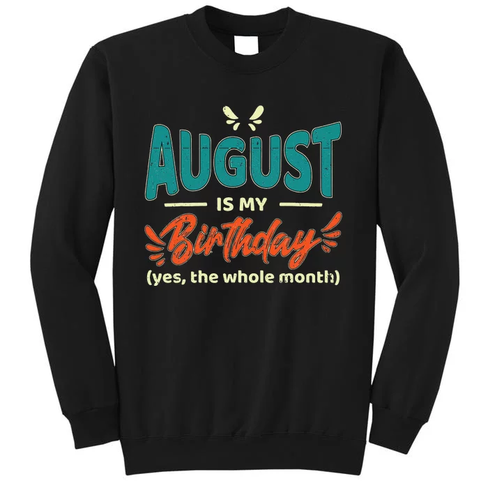 Funny August Is My Birthday Yes The Whole Month Birthday Sweatshirt