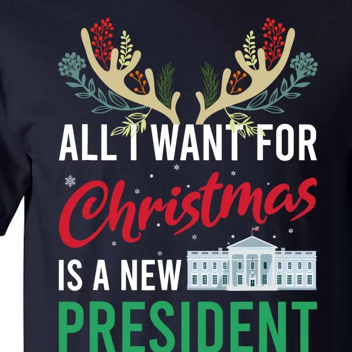 Funny All I Want For Christmas Is A New President Ugly Xmas Tall T-Shirt