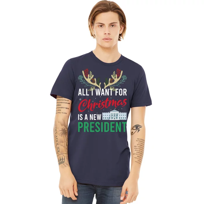 Funny All I Want For Christmas Is A New President Ugly Xmas Premium T-Shirt