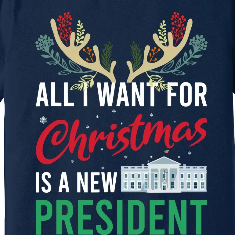 Funny All I Want For Christmas Is A New President Ugly Xmas Premium T-Shirt