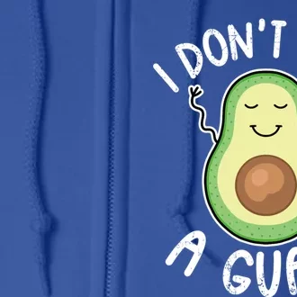 Funny Avocado I Dont Give A Guac Vegan Gift Full Zip Hoodie