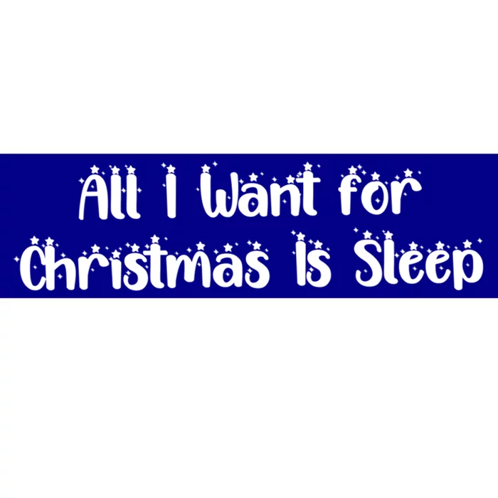 Funny All I Want For Christmas Is Sleep Nap Lover Sleep Gift Great Gift Bumper Sticker