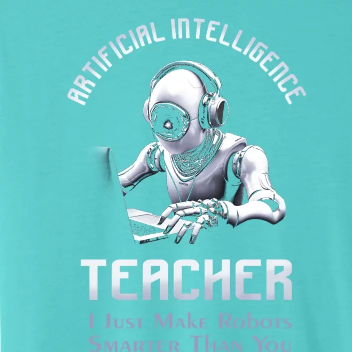 Funny Artificial Intelligence Teacher Robotics Engineer Great Gift ChromaSoft Performance T-Shirt