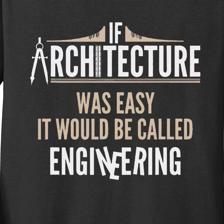 Funny Architect If Architecture Was Easy Kids Long Sleeve Shirt