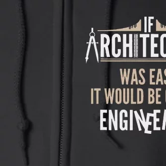 Funny Architect If Architecture Was Easy Full Zip Hoodie