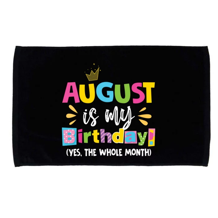 Funny August Is My Birthday Yes The Whole Month Birthday Microfiber Hand Towel