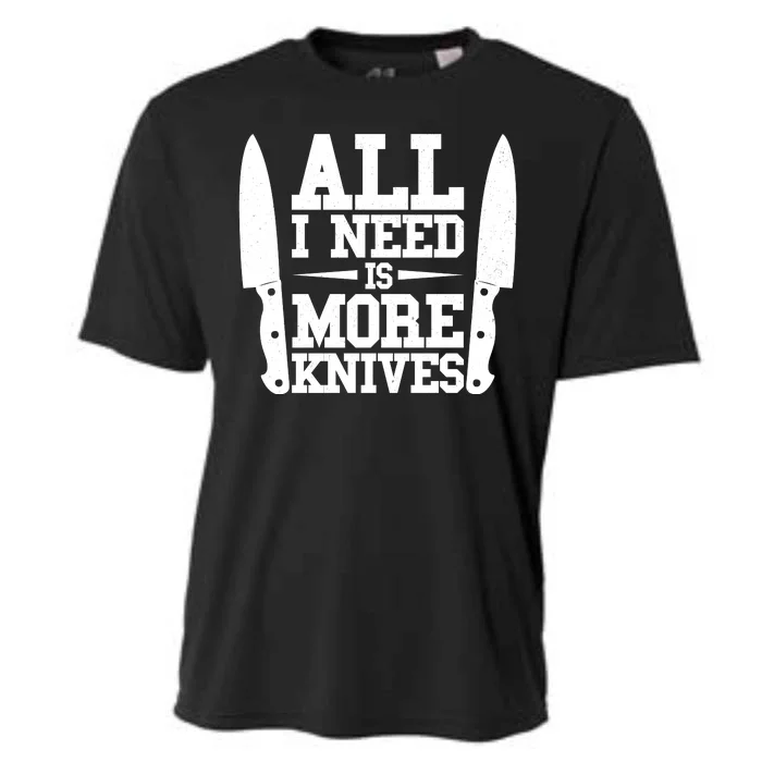 Funny All I Need Is More Knives Cooling Performance Crew T-Shirt