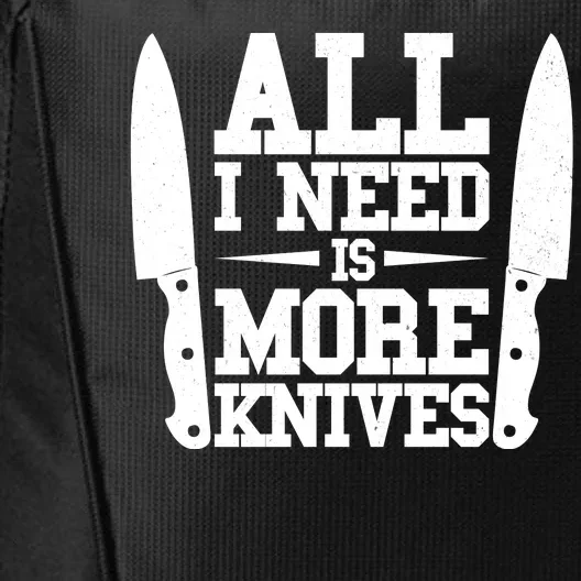 Funny All I Need Is More Knives City Backpack