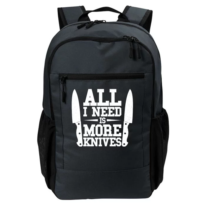 Funny All I Need Is More Knives Daily Commute Backpack