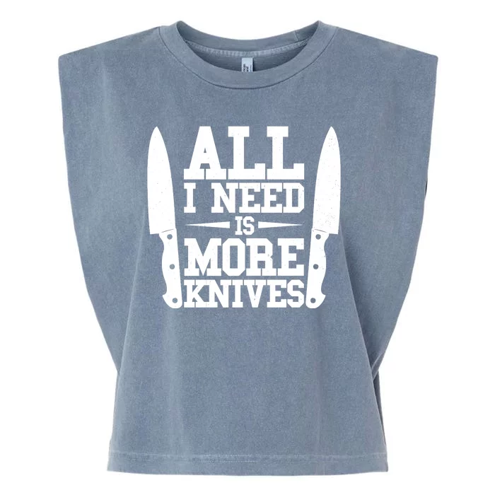 Funny All I Need Is More Knives Garment-Dyed Women's Muscle Tee