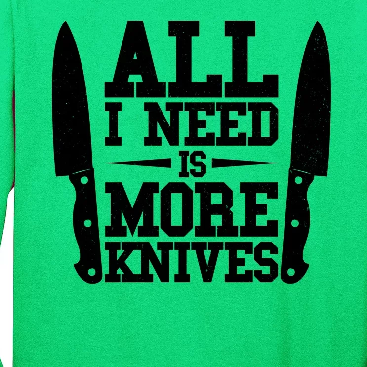 Funny All I Need Is More Knives Long Sleeve Shirt