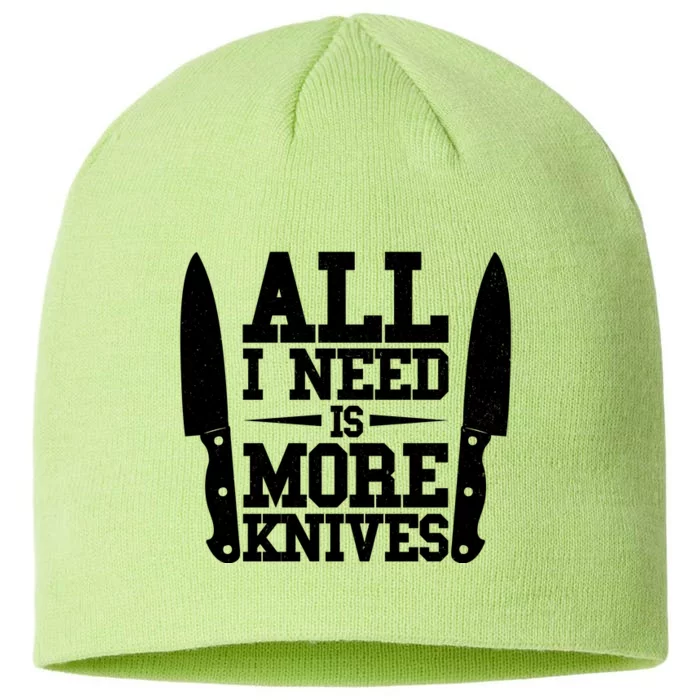 Funny All I Need Is More Knives 8 1/2in Sustainable Knit Beanie