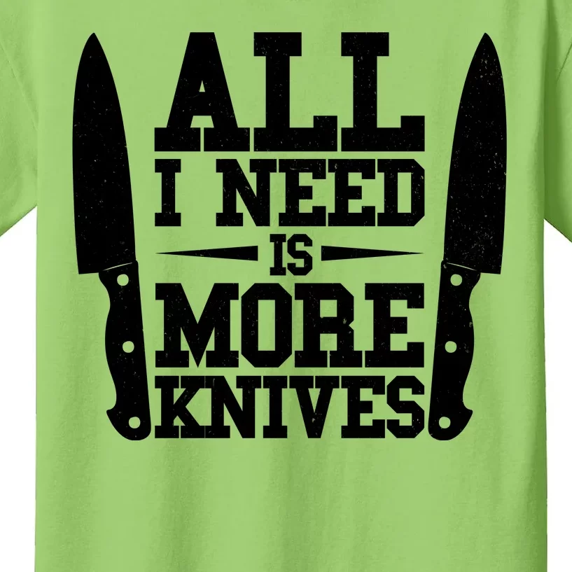 Funny All I Need Is More Knives Kids T-Shirt