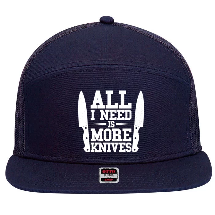 Funny All I Need Is More Knives 7 Panel Mesh Trucker Snapback Hat