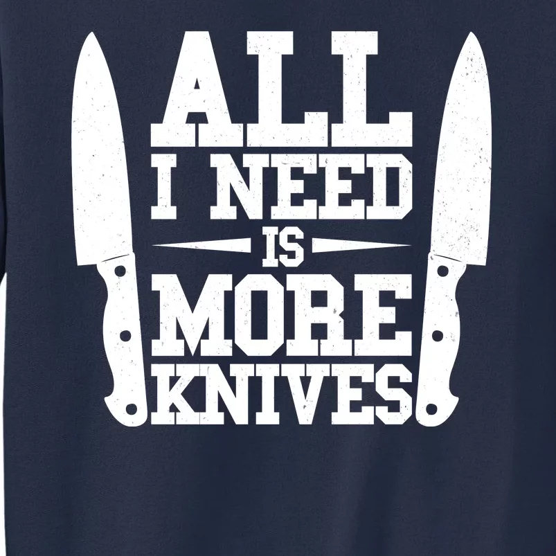 Funny All I Need Is More Knives Sweatshirt