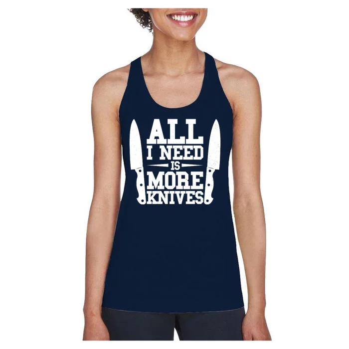 Funny All I Need Is More Knives Women's Racerback Tank